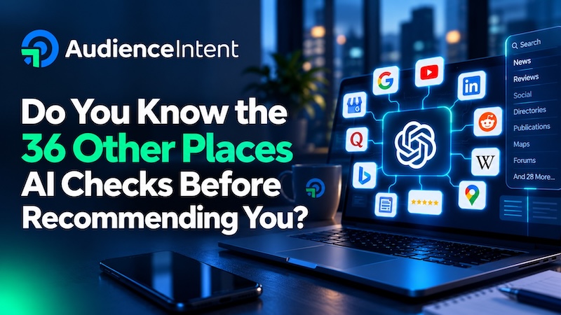 Do You Know the 36 Other Places AI Checks Before Recommending You? Do You Know the 36 Other Places AI Checks Before Recommending You?