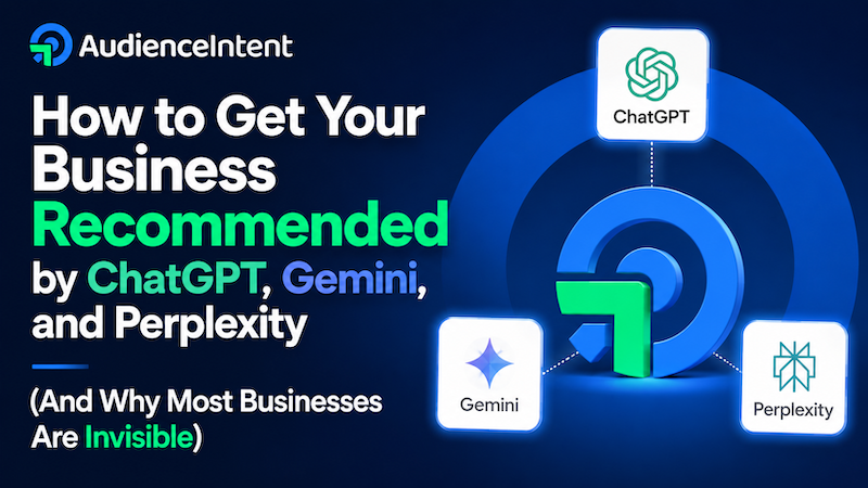 How to Get Your Business Recommended by ChatGPT, Gemini, and Perplexity (And Why Most Businesses Are Invisible) How to Get Your Business Recommended by ChatGPT, Gemini, and Perplexity (And Why Most Businesses Are Invisible)