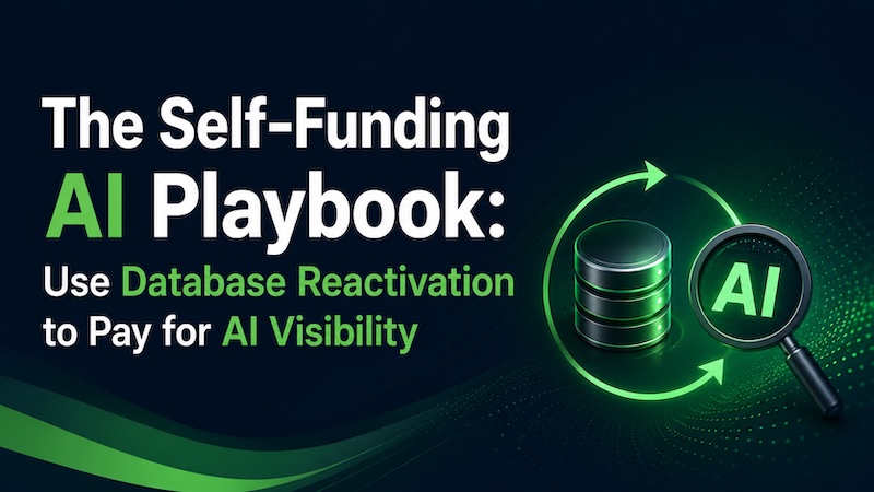 The Self-Funding AI Playbook: Use Database Reactivation to Pay for AI
  Visibility
