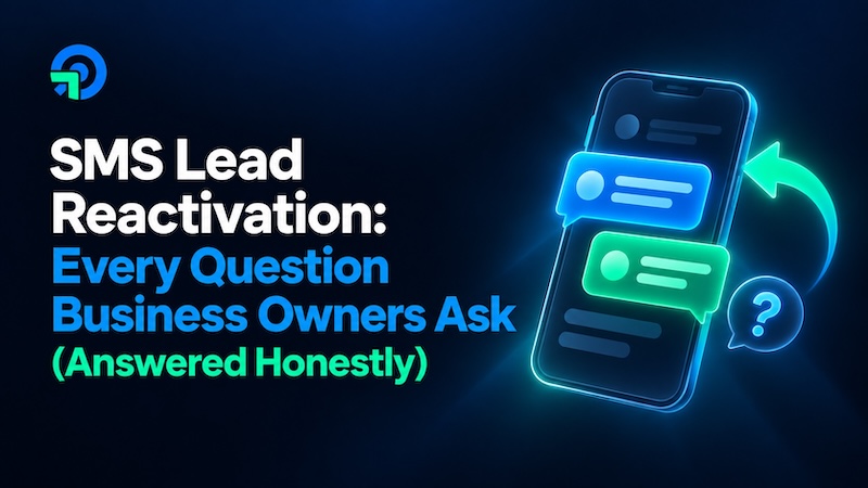 SMS Lead Reactivation: Every Question Business Owners Ask (Answered Honestly)